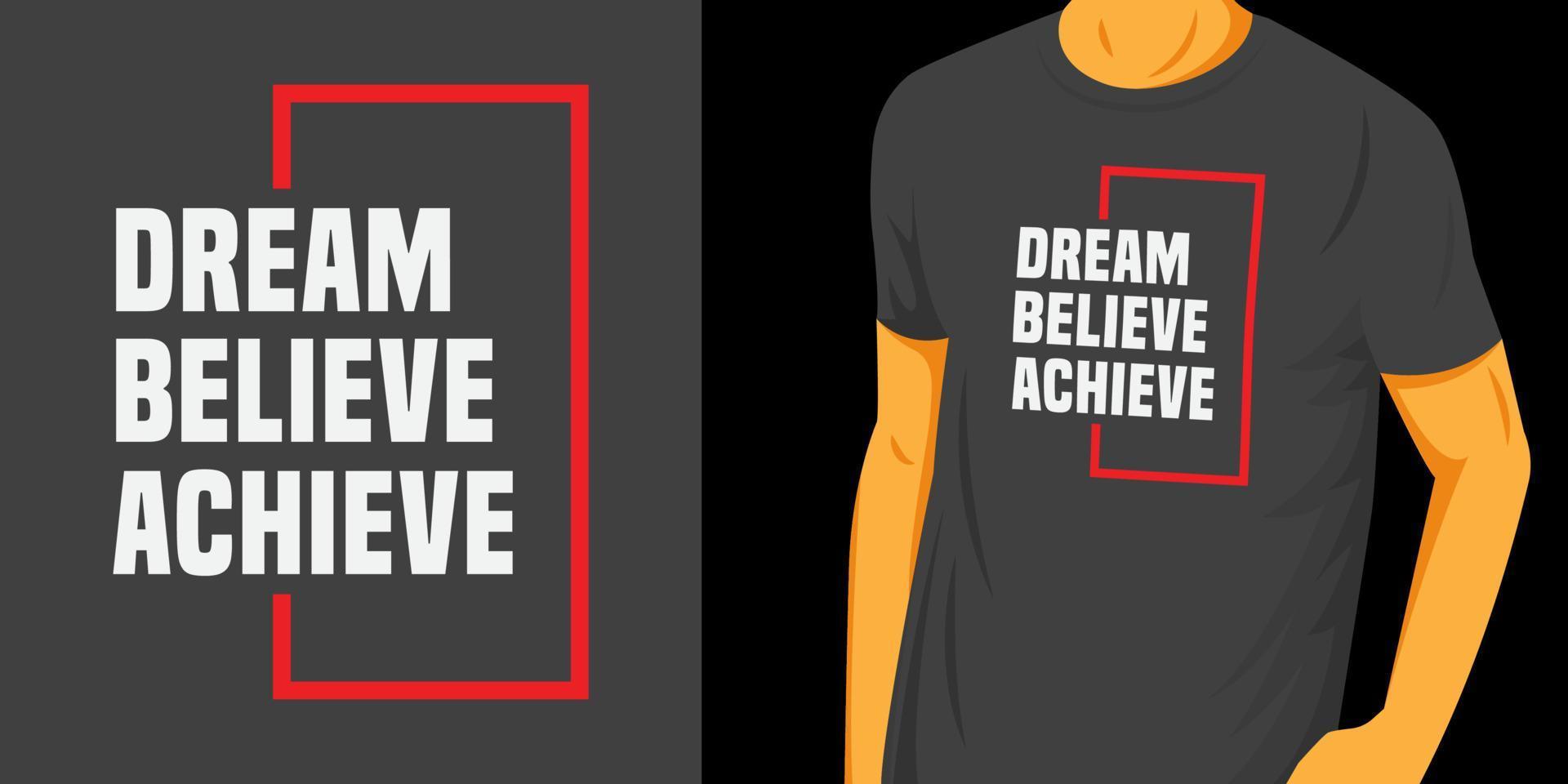 Dream believe achieve typography design for t shirt vector