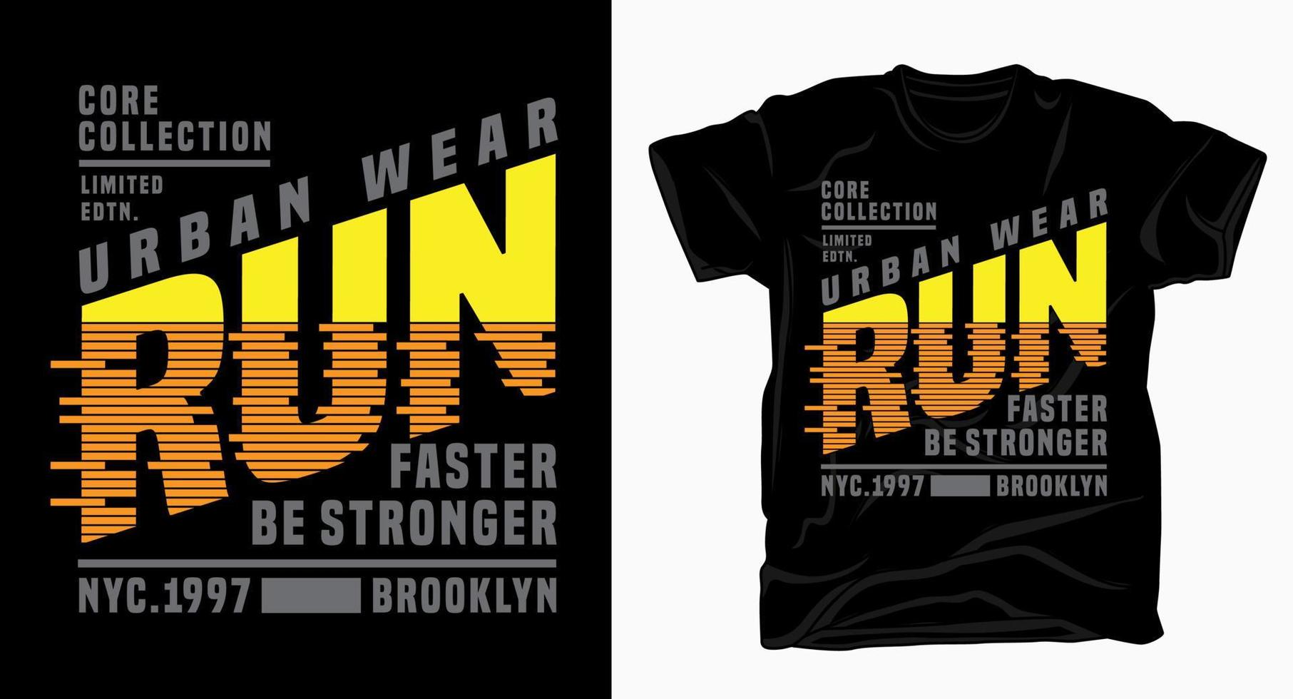 Run faster be stronger typography design for t shirt vector