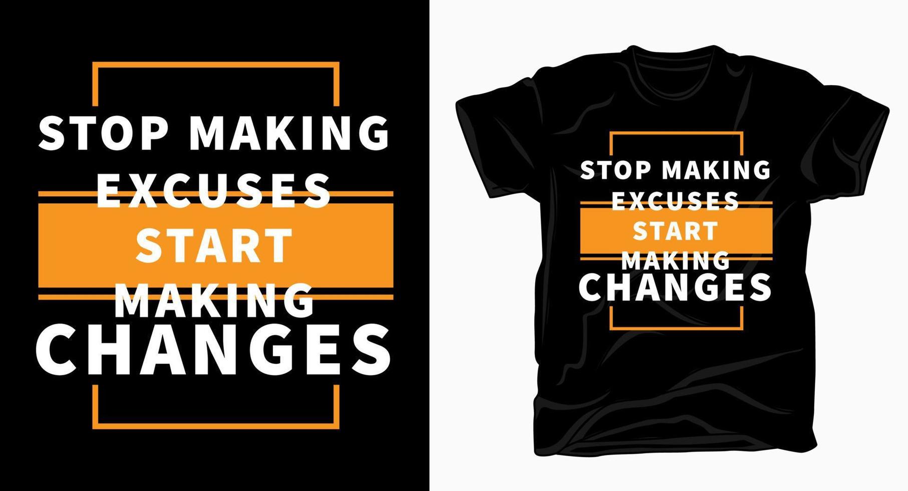 Stop making excuses start making changes slogan typography t shirt vector