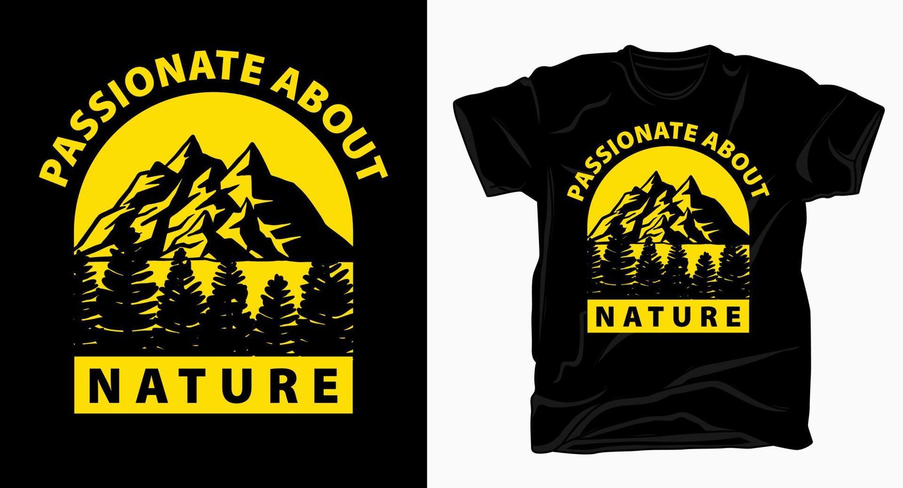 Passionate about nature typography with mountains and trees t-shirt vector