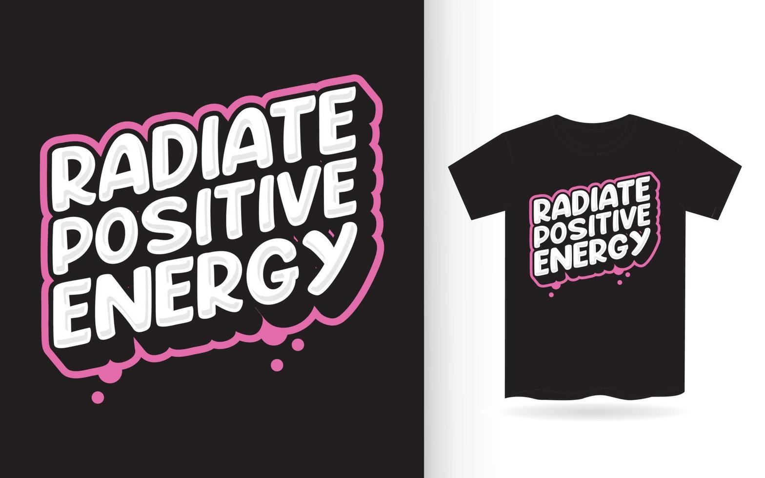 Radiate positive energy modern lettering design for t shirt vector