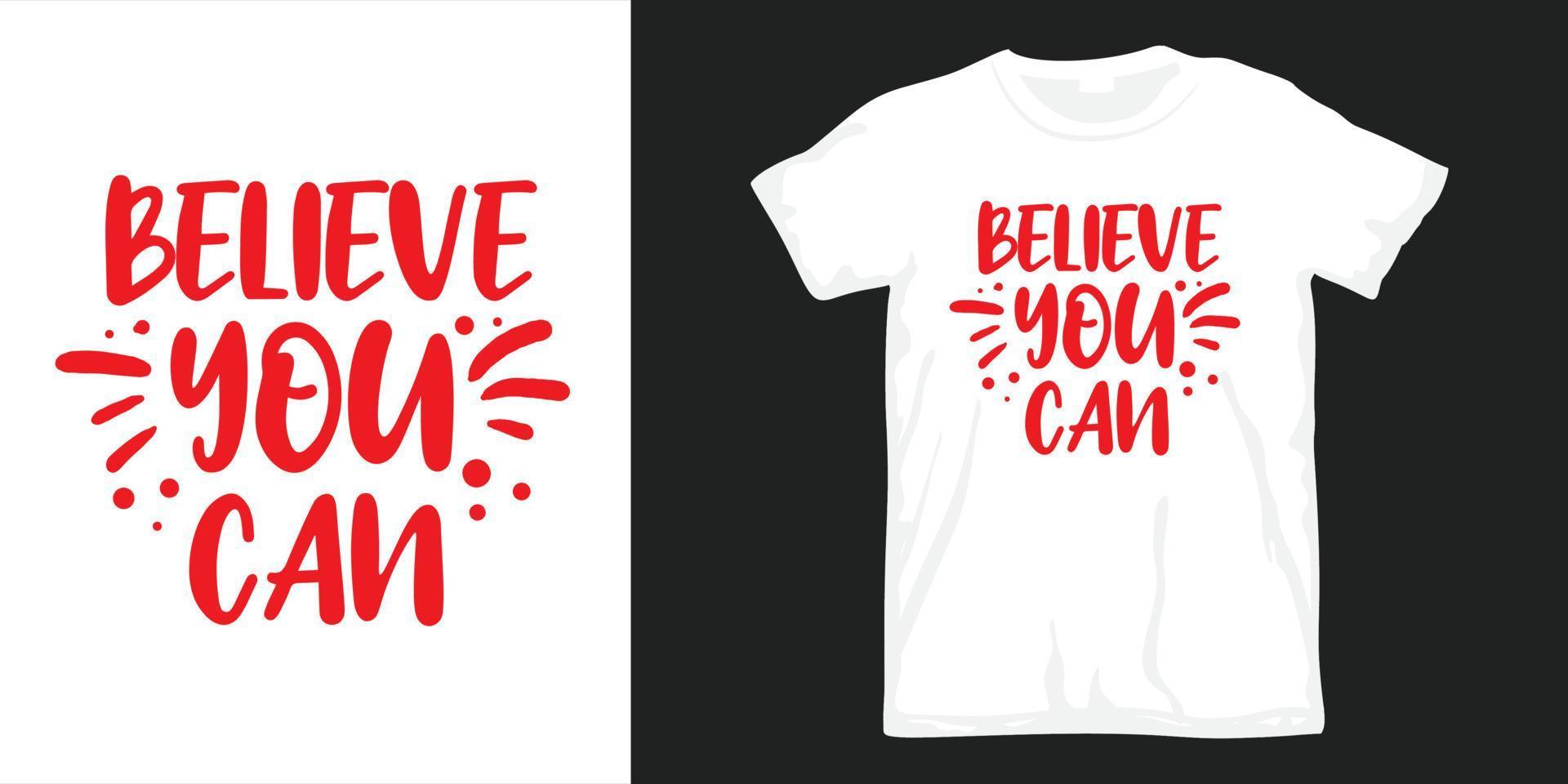 Believe you can lettering design for t shirt vector