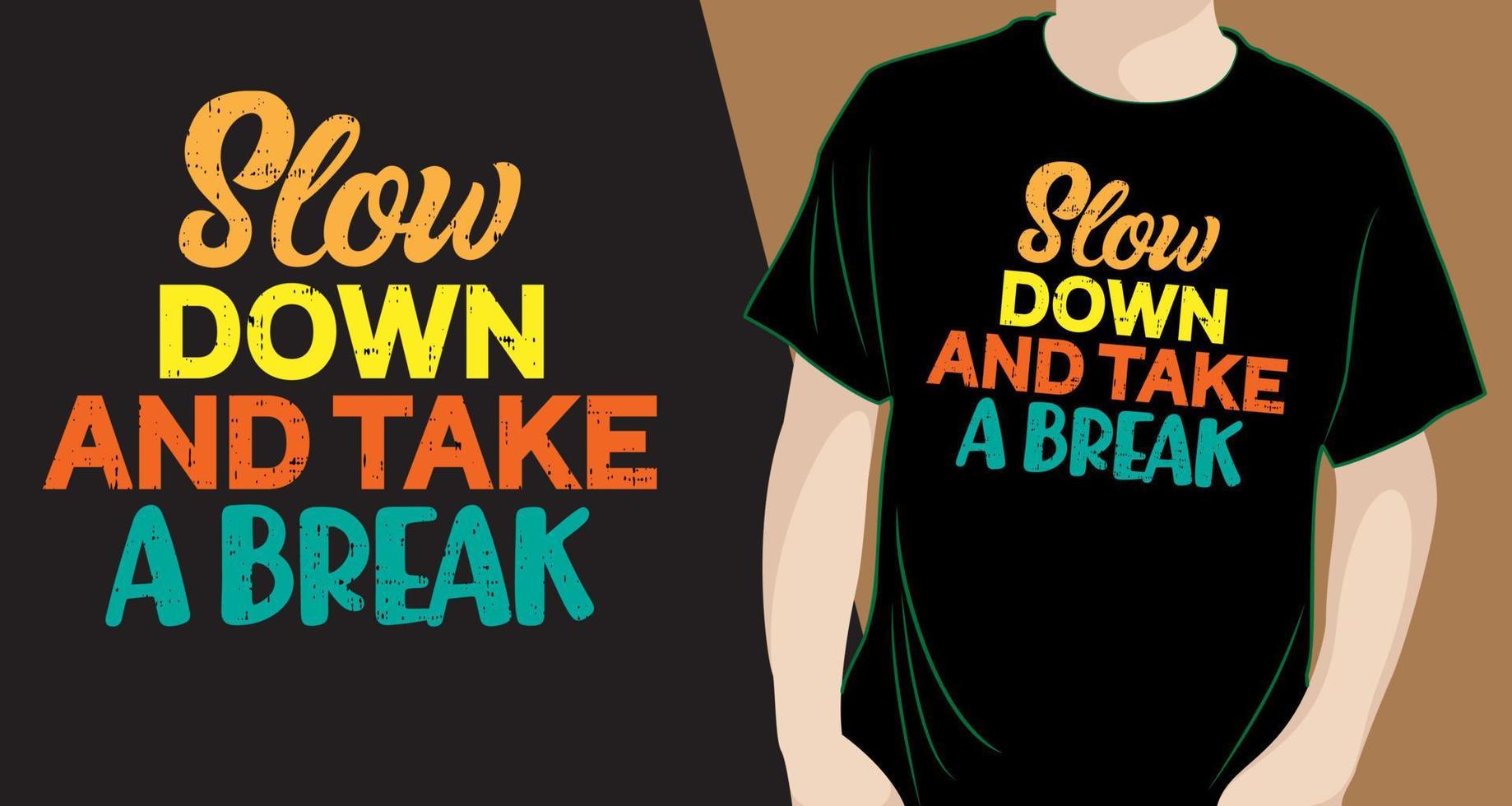 Slow down and take a break lettering design for t shirt vector