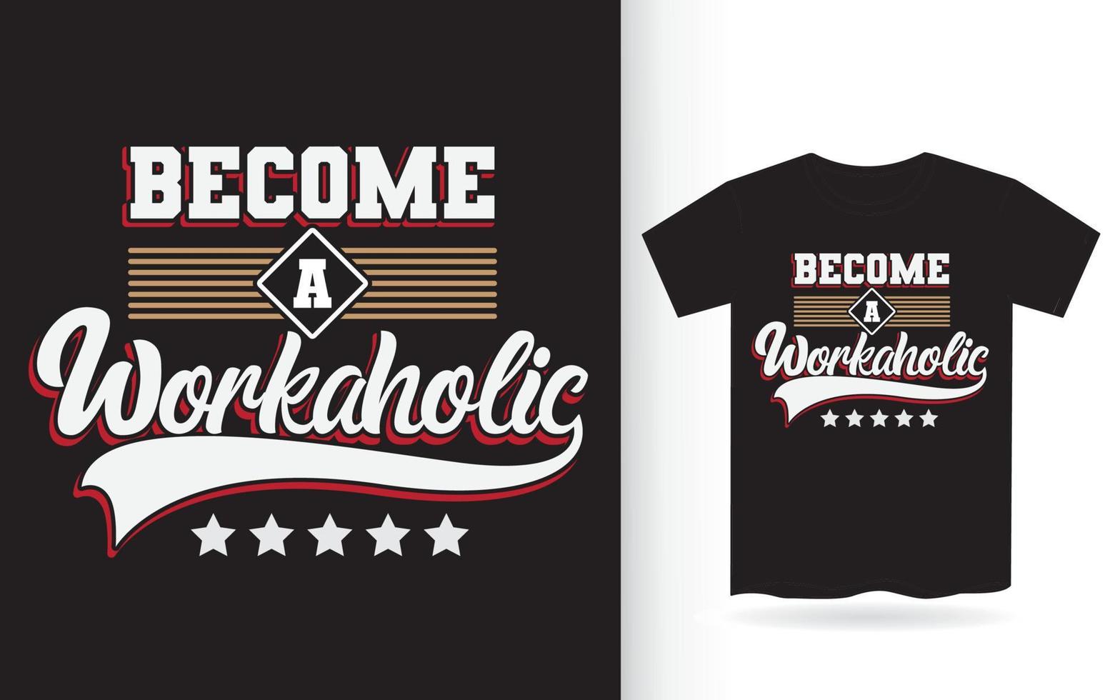 Become a workaholic lettering design for t shirt vector
