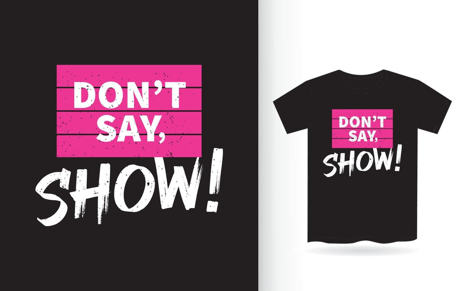 Don't say show lettering design for t shirt vector