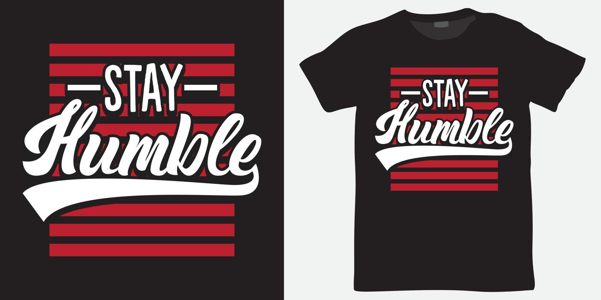 Stay humble lettering design for t shirt vector