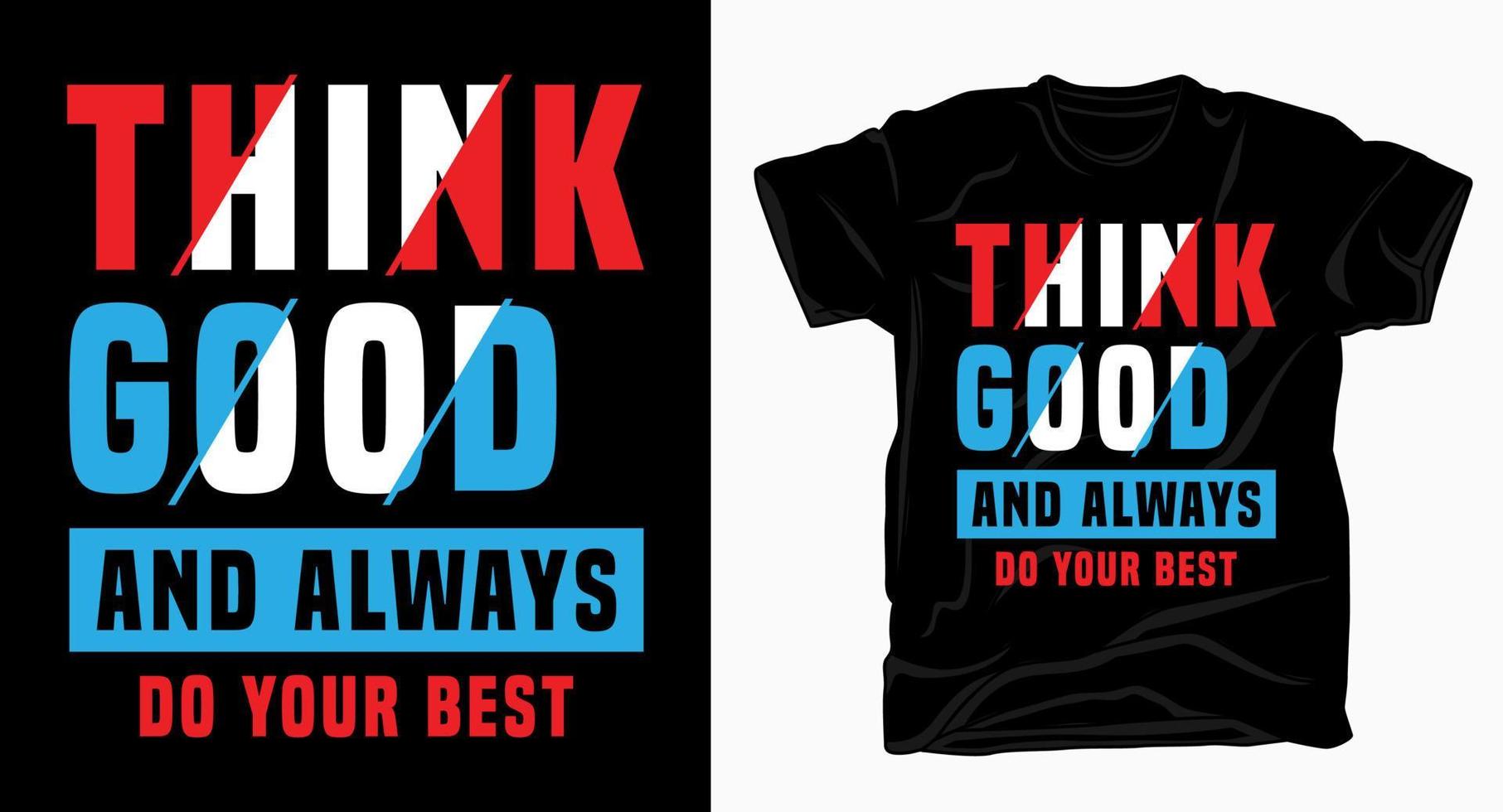 Think good and always do your best typography for t shirt design vector
