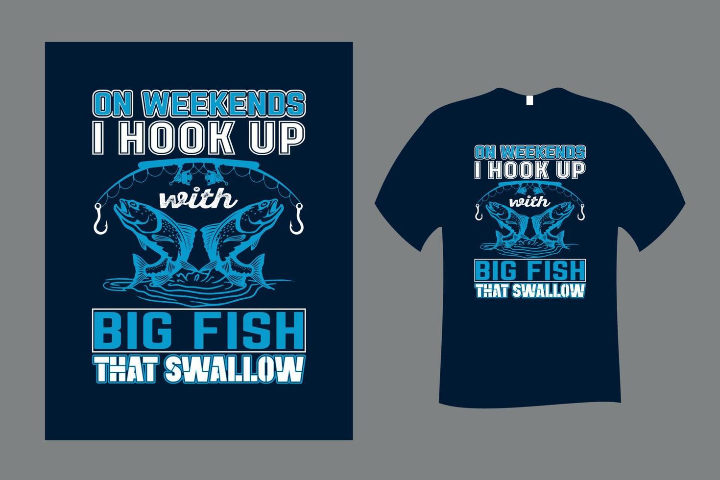 On Weekend I Hook Up with Big Fish that Swallow Fishing T Shirt vector