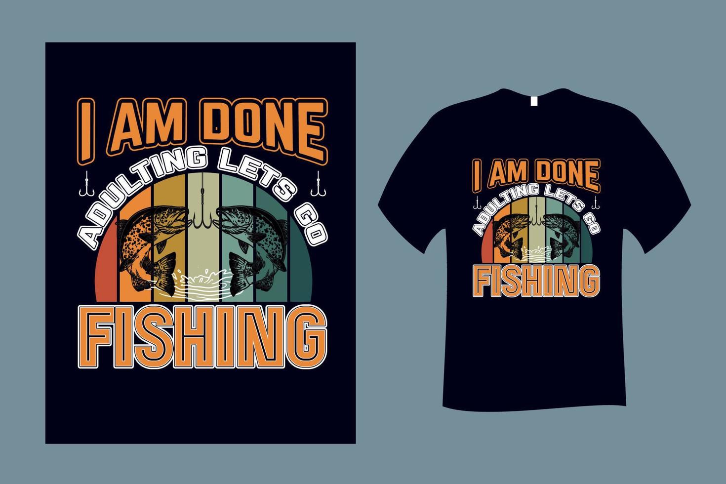 I am Done Adulting Lets Go Fishing T Shirt Design vector