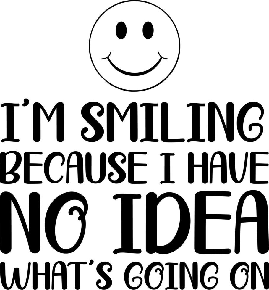 I'm smiling because i have no idea what's going on vector