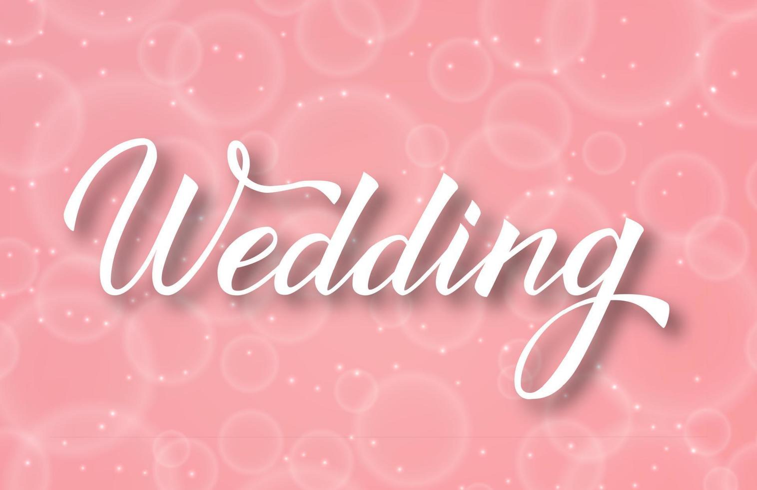 Hand written calligraphy lettering Wedding with brush. Soft pink background with bubblies bokeh. vector