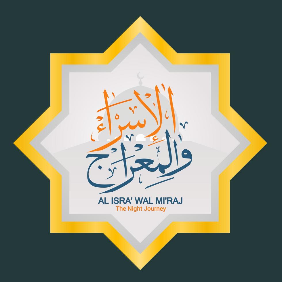 Isra and Mi'raj in Arabic Islamic calligraphy. Isra and Mi'raj are the two parts of a Night Journey according to Islam. Islamic template vector illustration