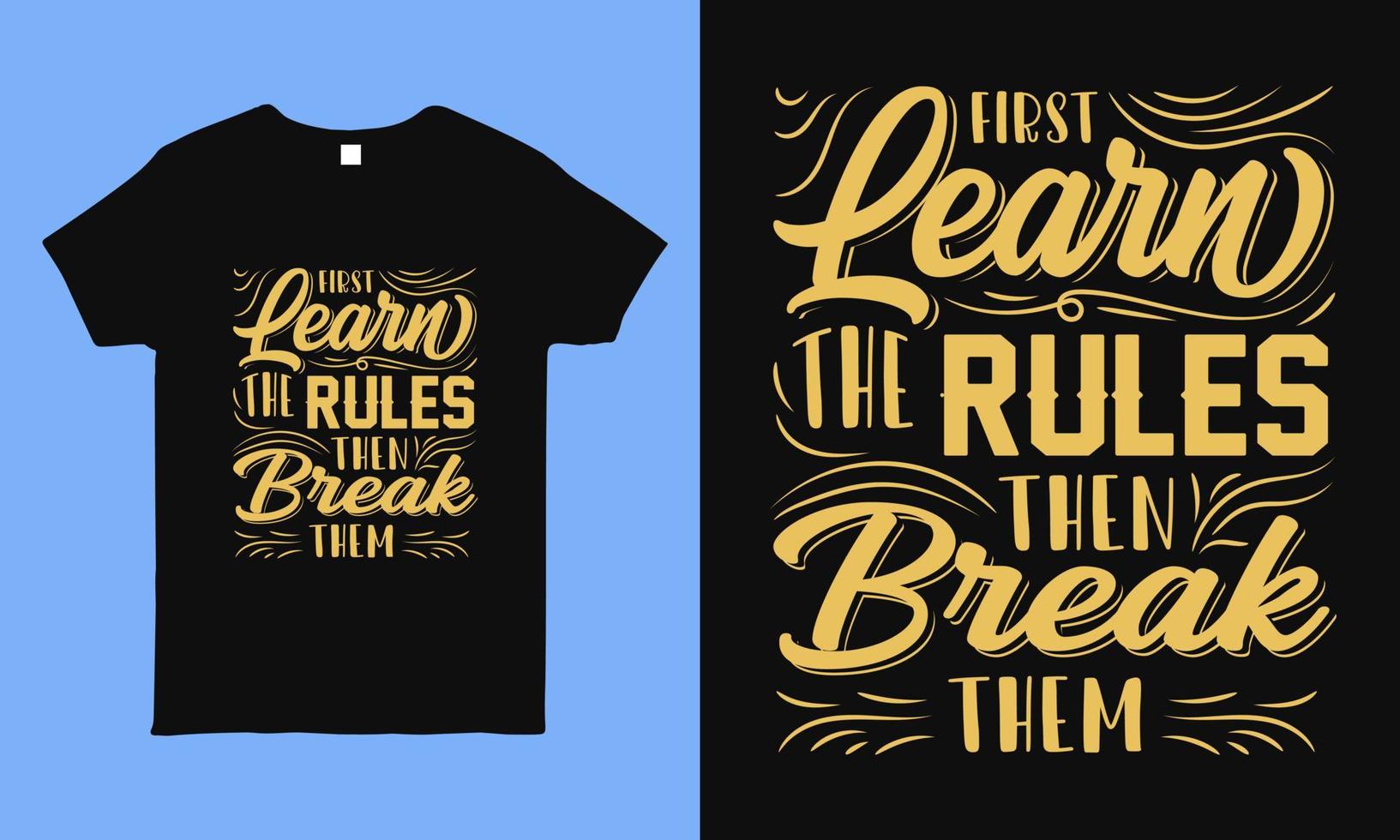 First learn the rules then break them t shirt vector