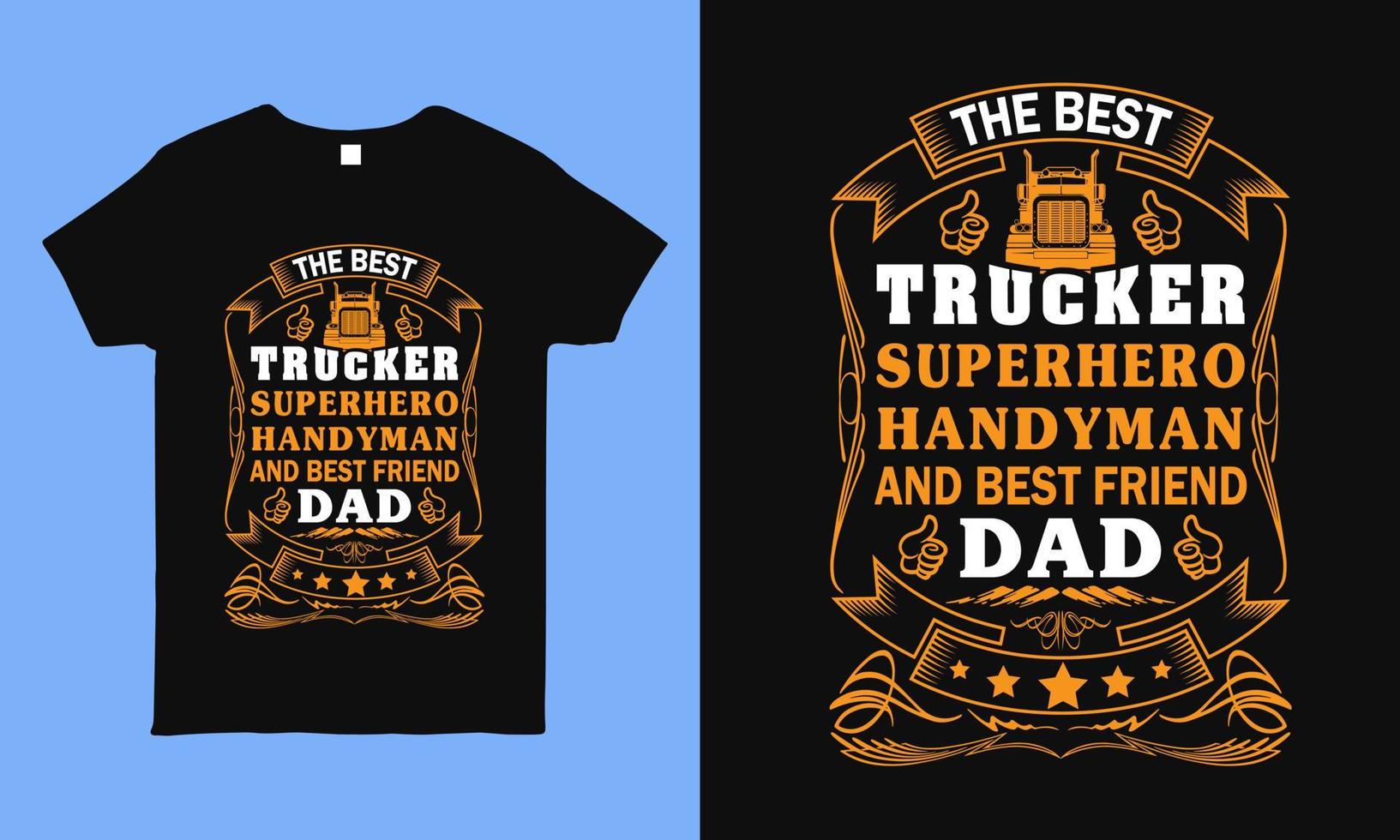 The best trucker dad saying t shirt  design for truck driver father. vector
