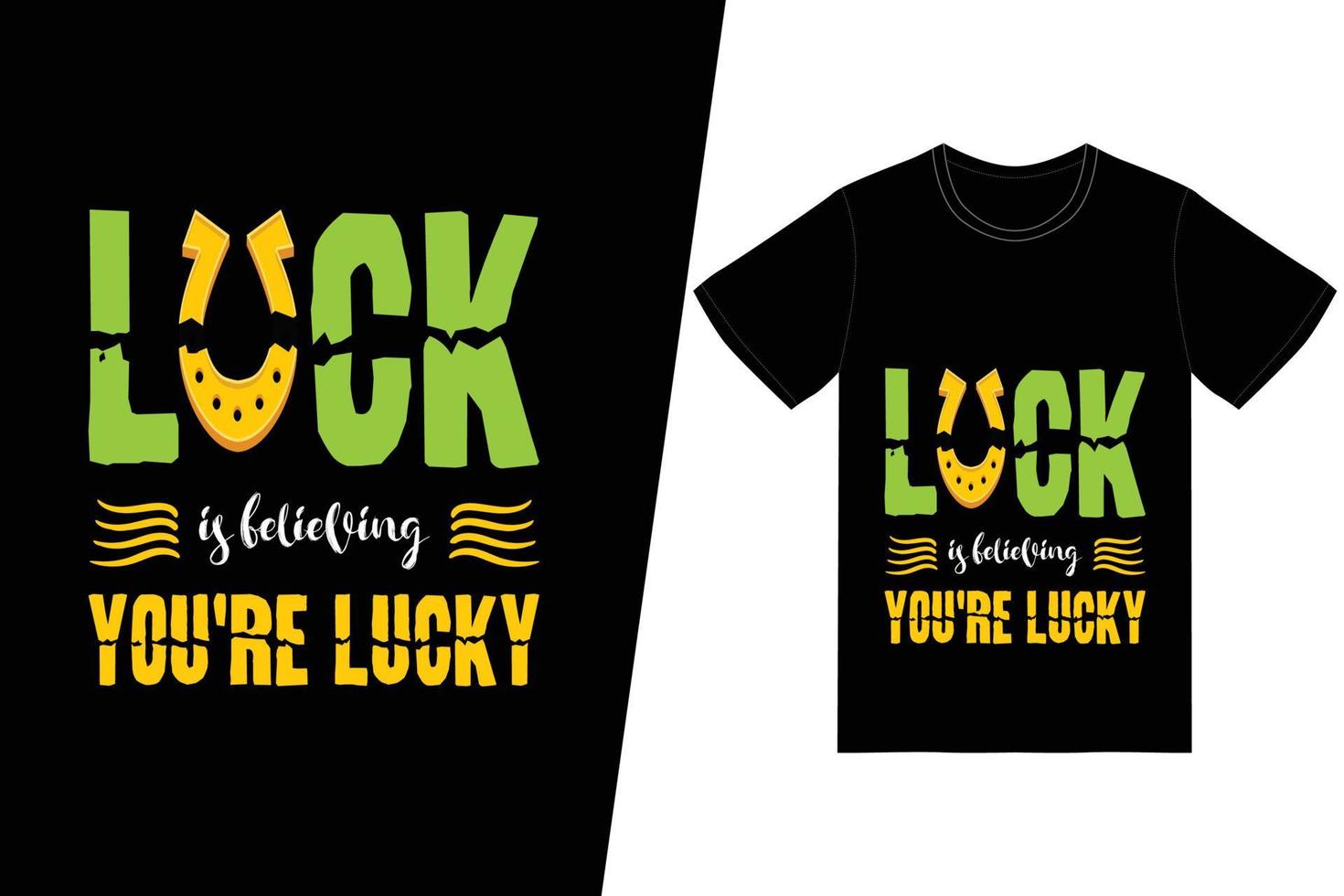 Luck is believing you're lucky T-shirt vector