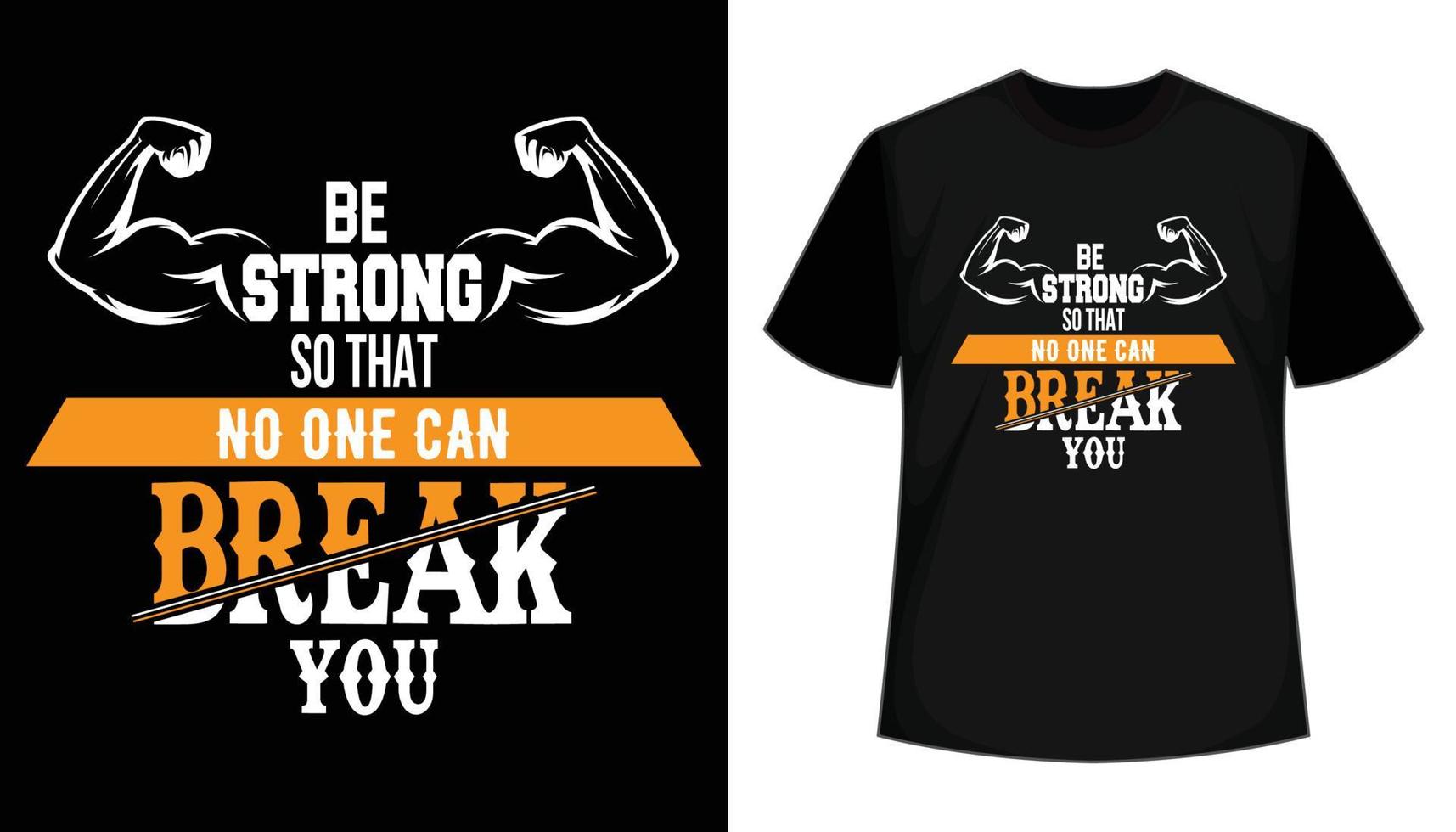 Be Strong So That No One Can Break You Typography T-shirt Design Pro Vector