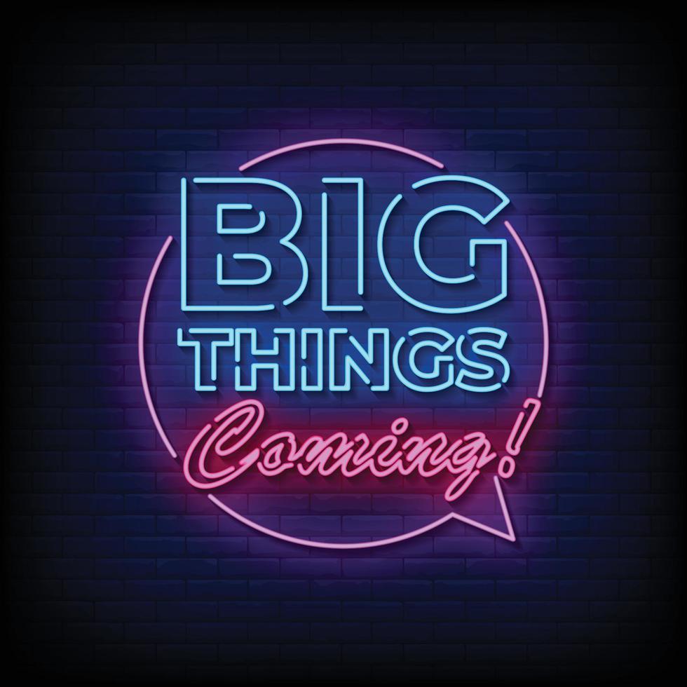 Big Things Coming Neon Signs Style Text Vector