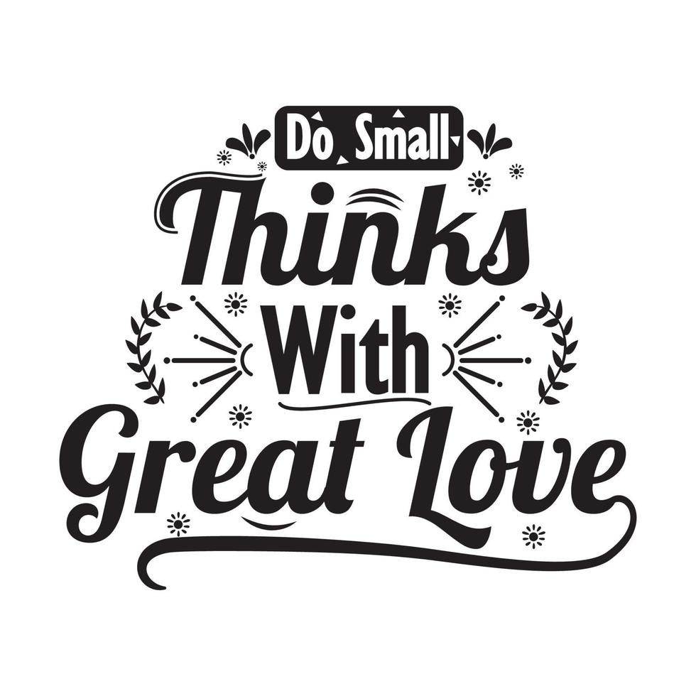 Do small thinks with great love vector