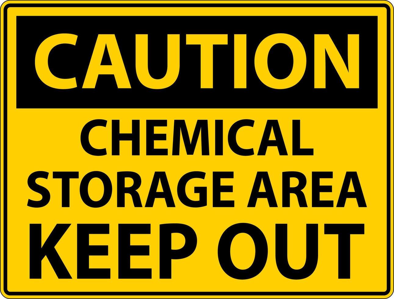 Caution Label Chemical Storage Area Keep Out Sign vector