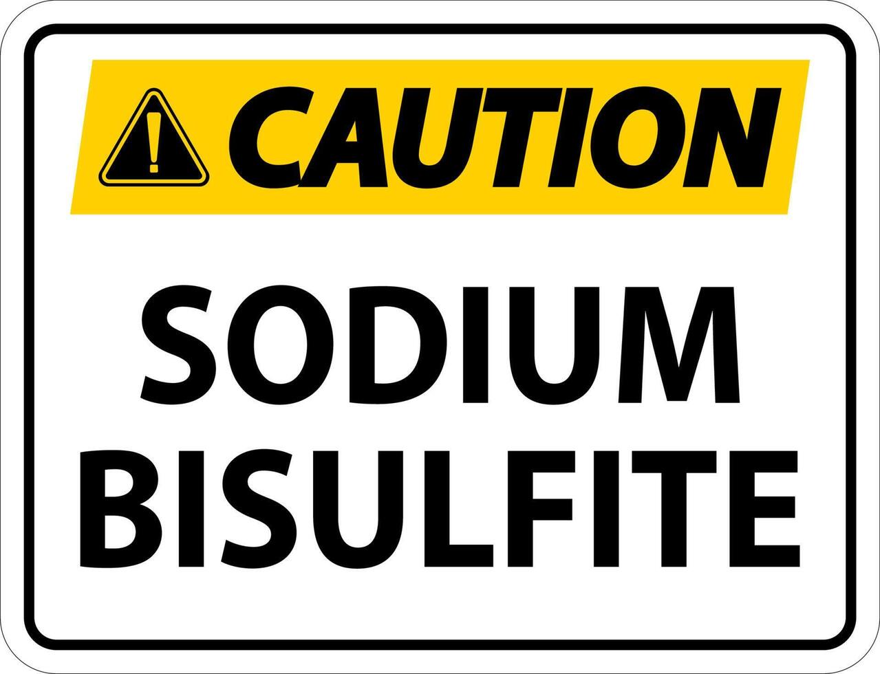 Chemical Caution Sign Sodium Bisulfite Label vector