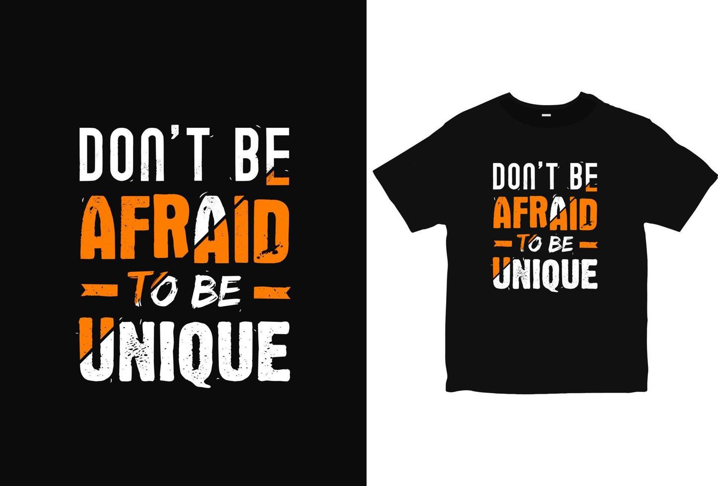 Don't be afraid to be unique typography motivation T-Shirt design. positive quotes apparel vector