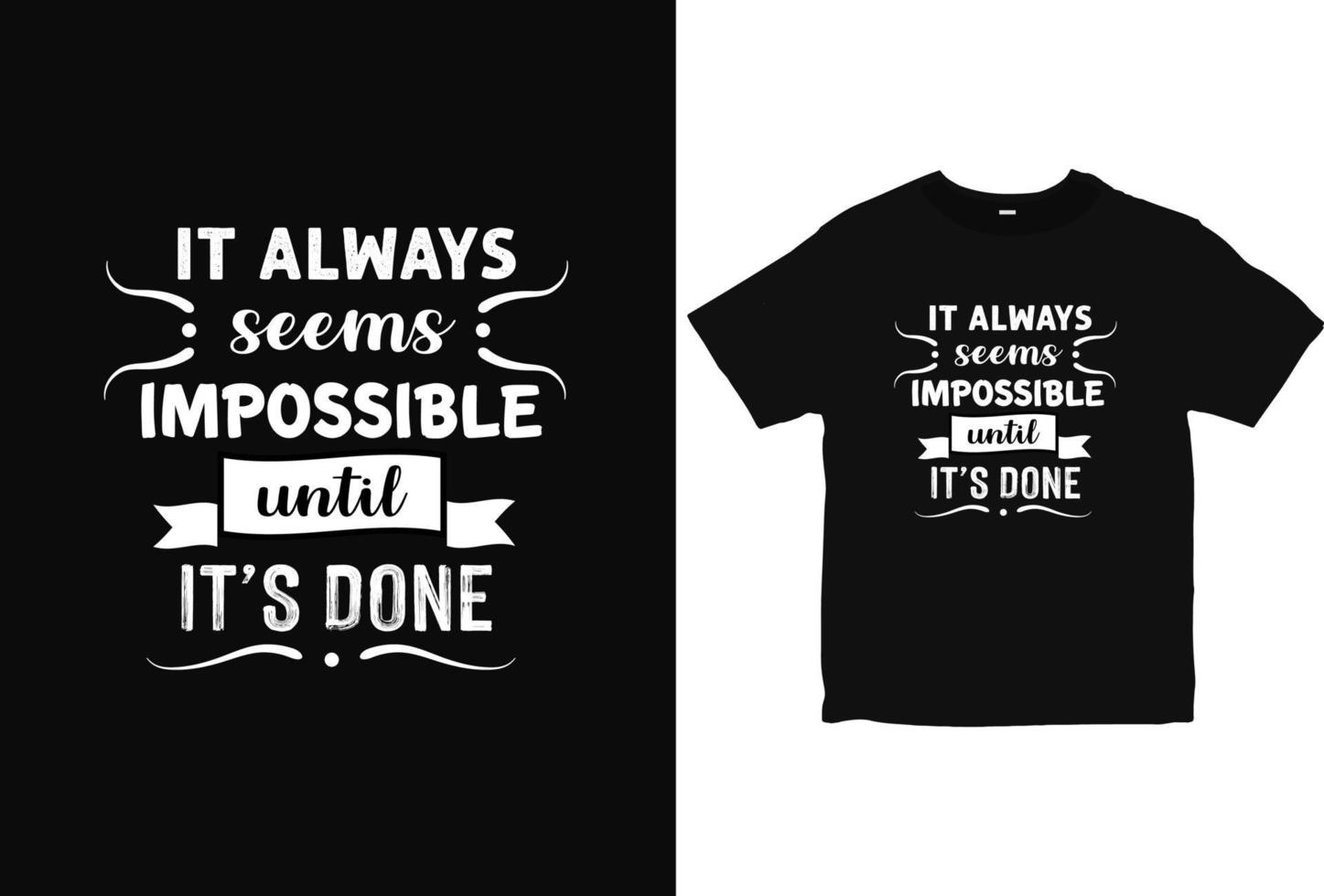 It Always Seems Impossible, until it's done Typography T-Shirt Design vector