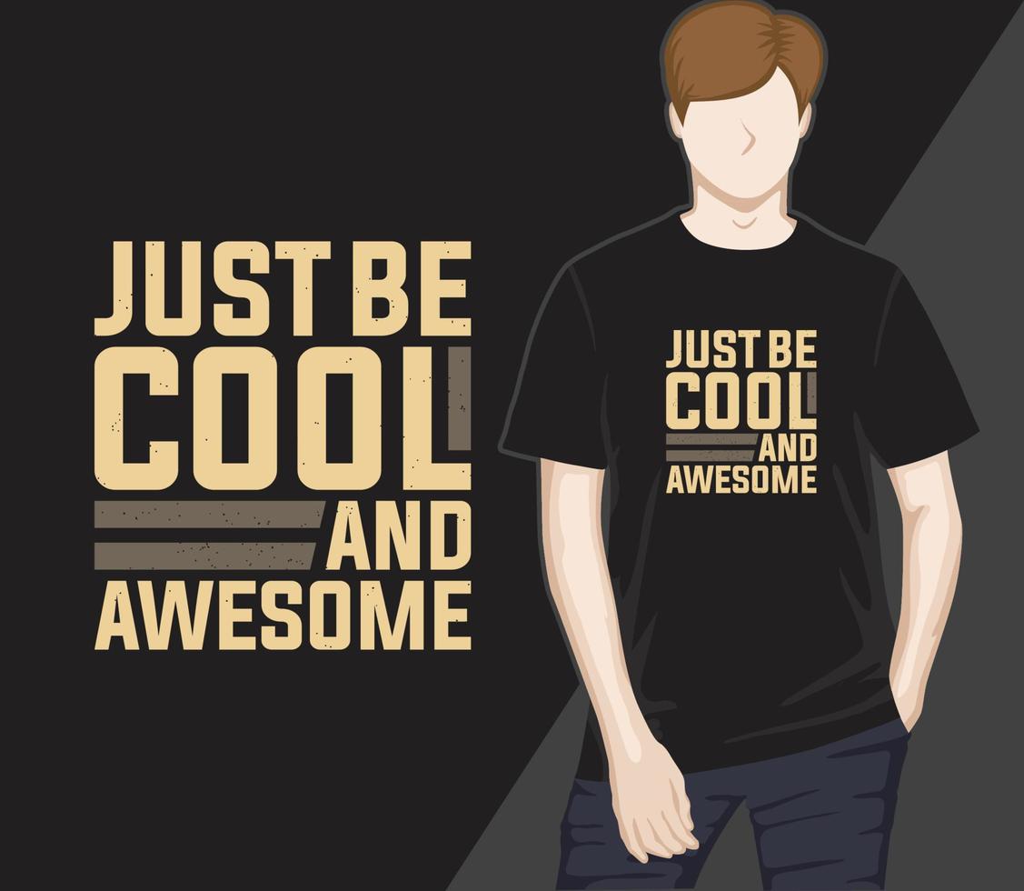 Just be cool and awesome typography t-shirt design vector