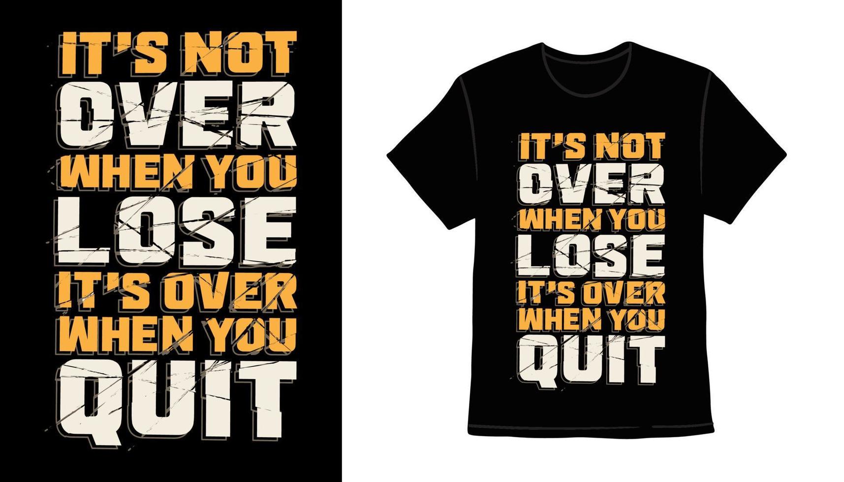 It's not over when you lose it's over when you quit typography t-shirt print design vector