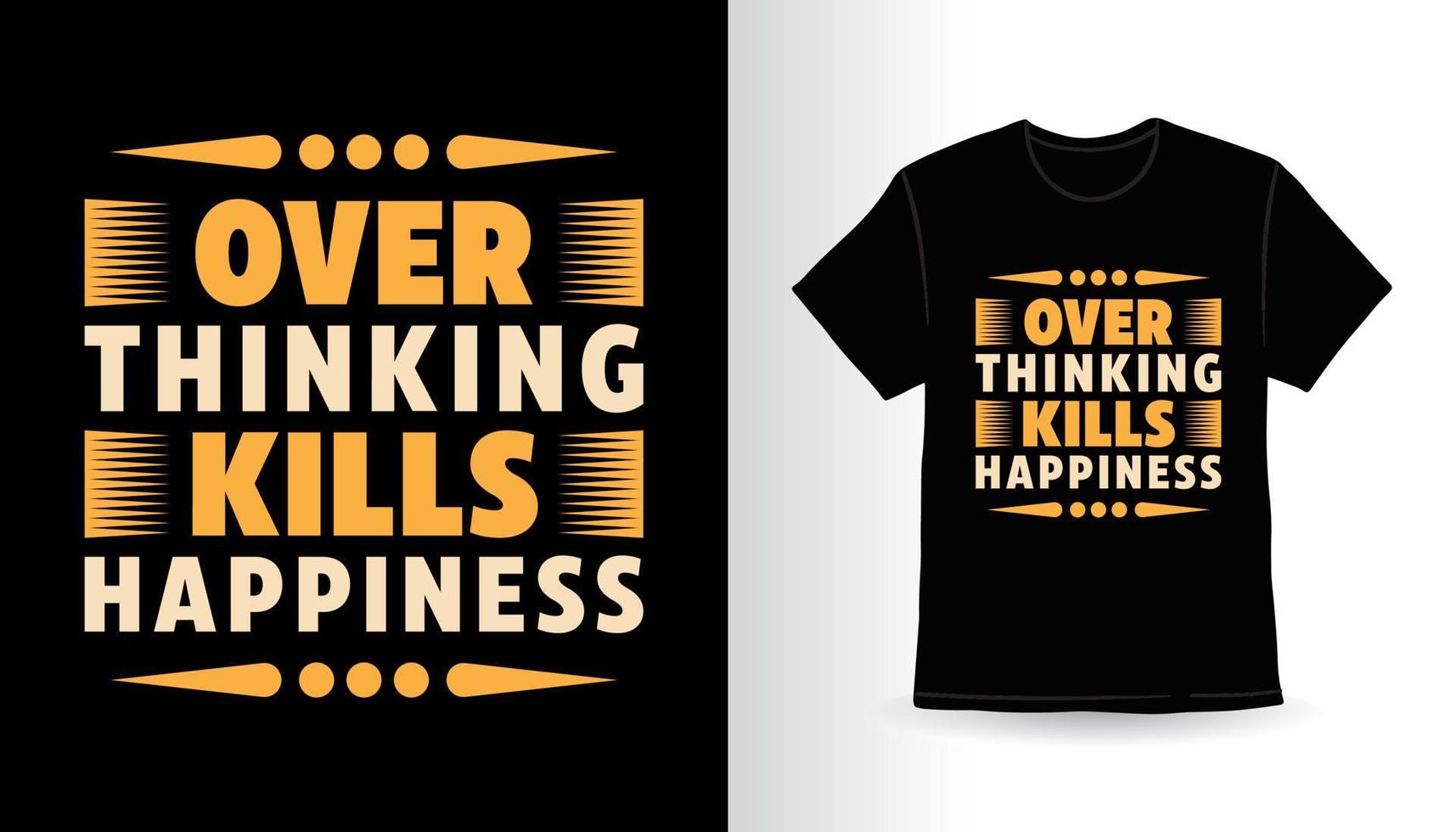 Over thinking kills happiness typography slogan t-shirt design vector