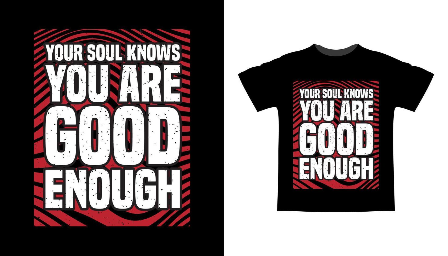 Your soul knows you are good enough typography t-shirt design vector