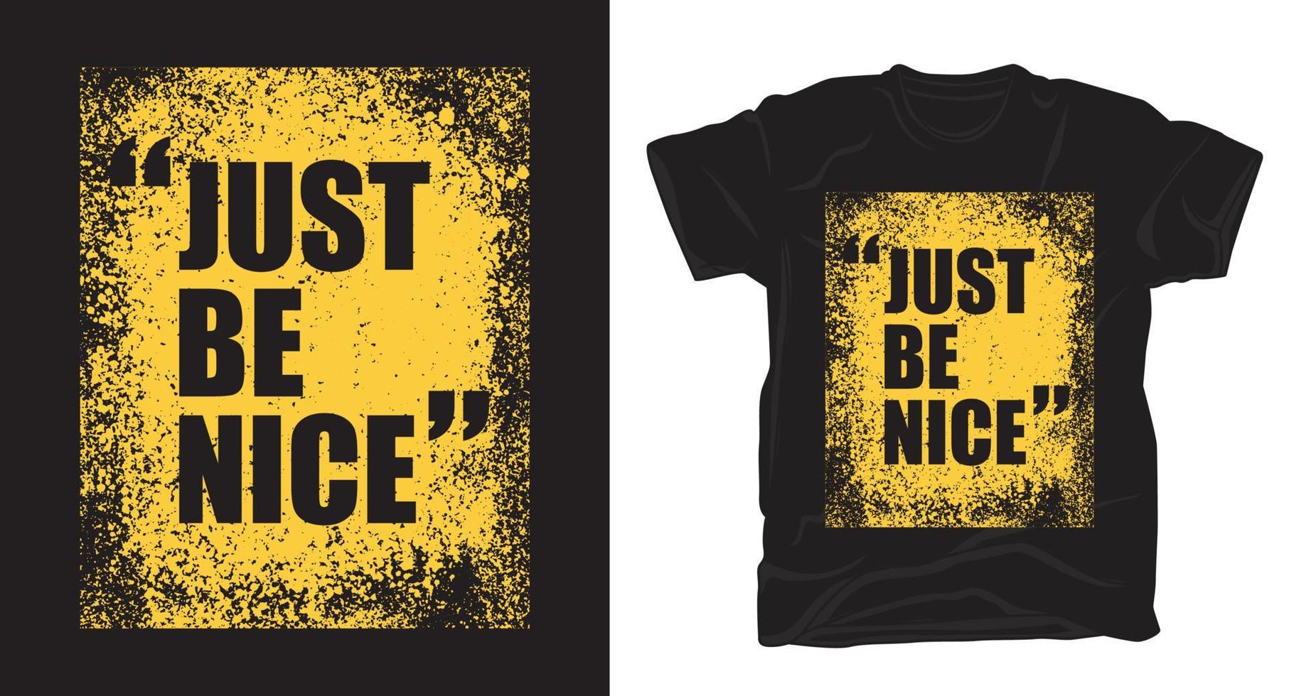 Just be nice typography with texture t-shirt design vector
