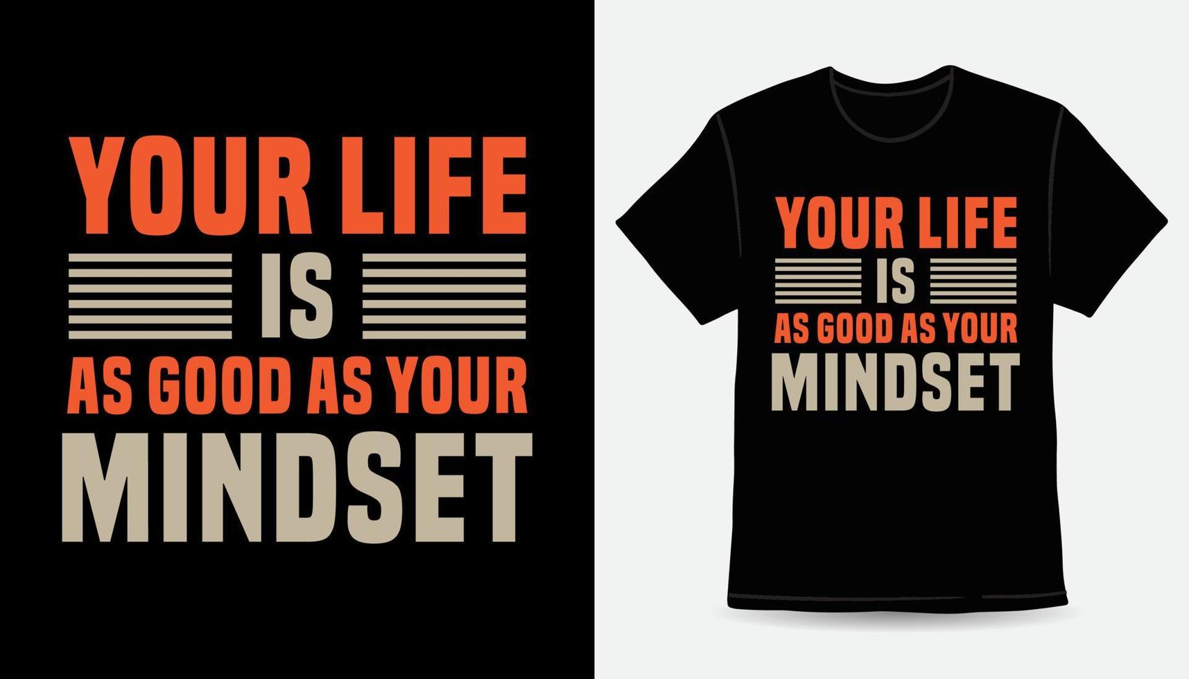 Your life is as good as your mindset modern typography t-shirt design vector