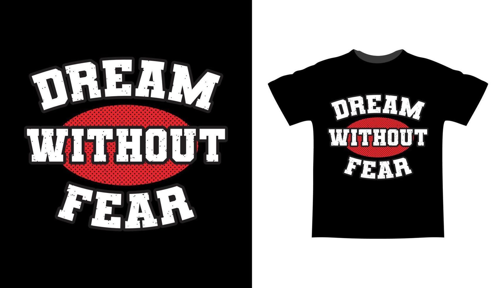 Dream without fear typography t-shirt design vector
