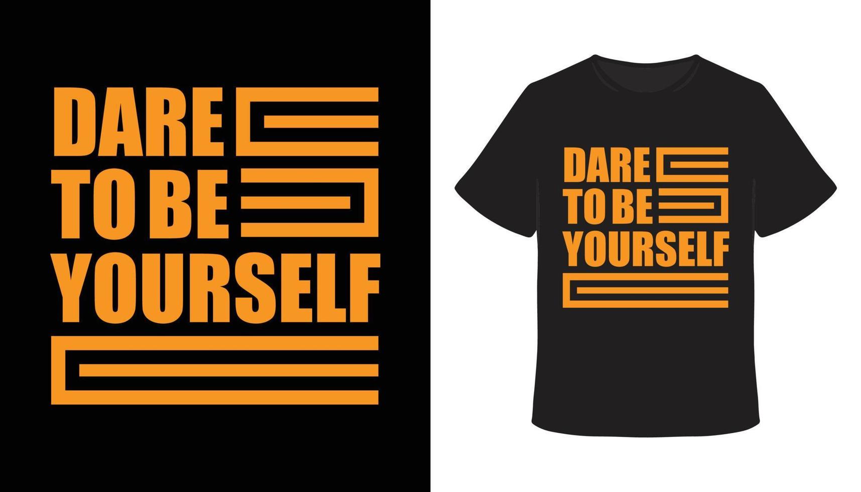 Dare to be yourself typography t-shirt design vector