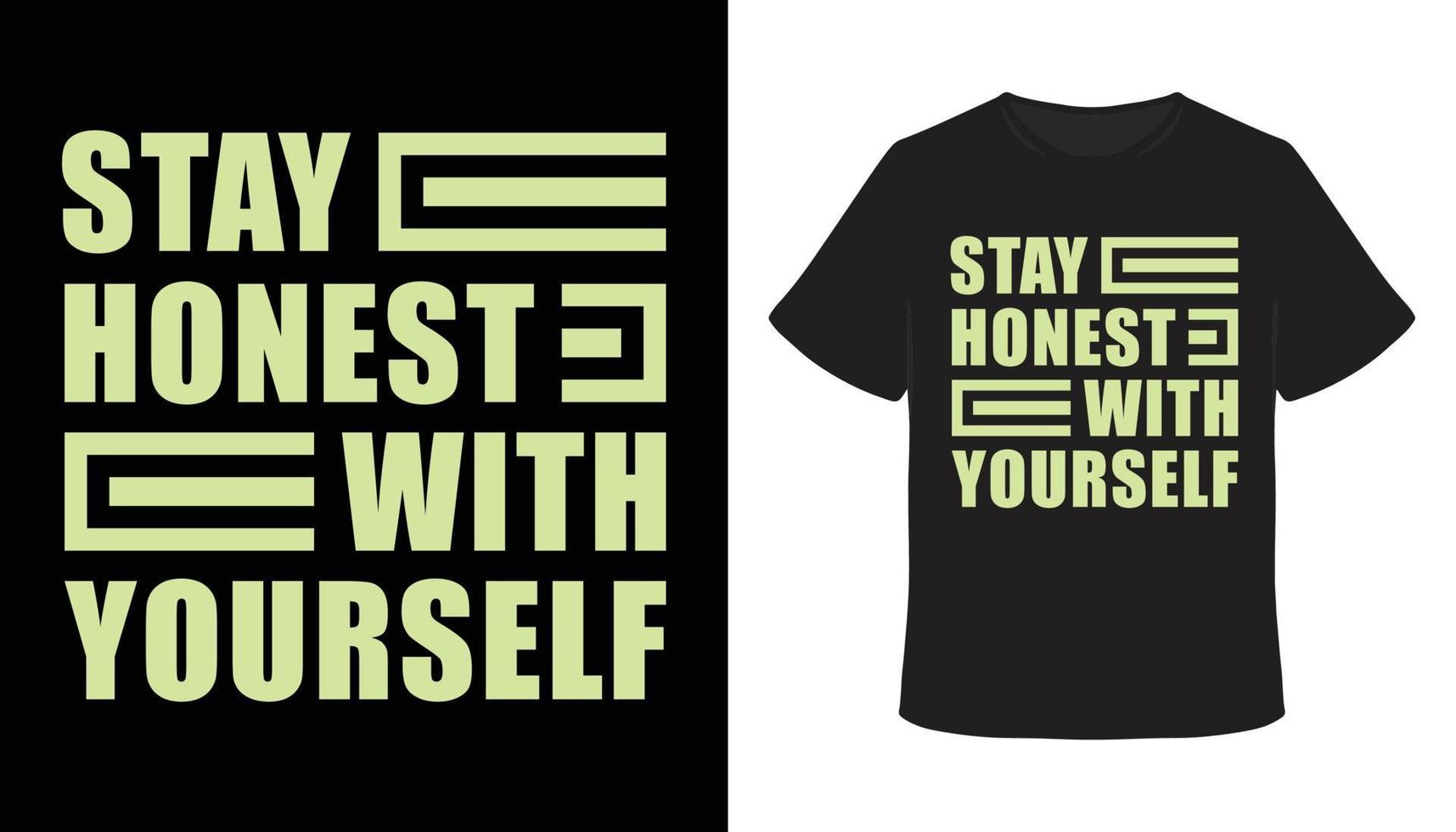 Stay honest with yourself typography t-shirt design vector