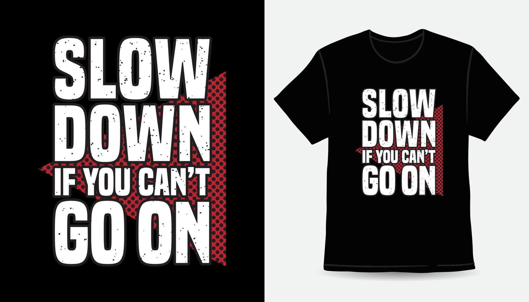 disminuya la velocidad si no puede continuar con el diseño de la camiseta de tipografía vector