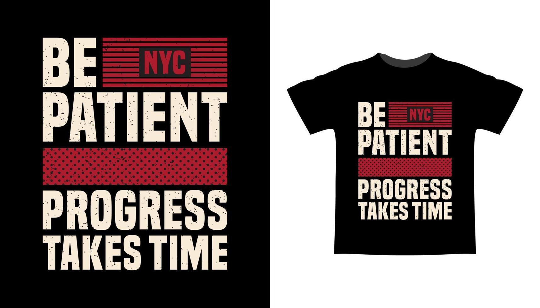 Be patient progress takes time typography t-shirt design vector