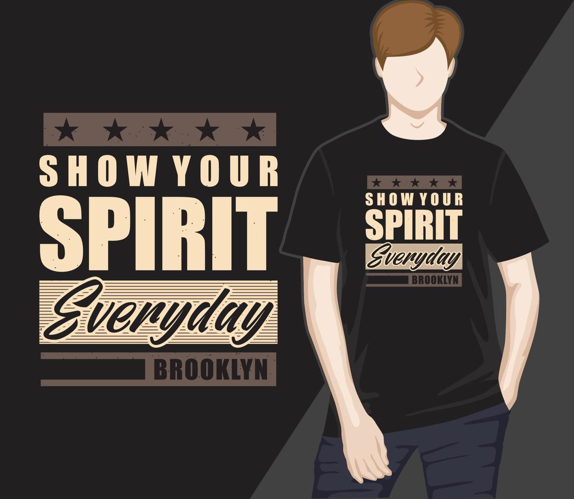 muestra tu espíritu diseño de camiseta de tipografía todos los días vector