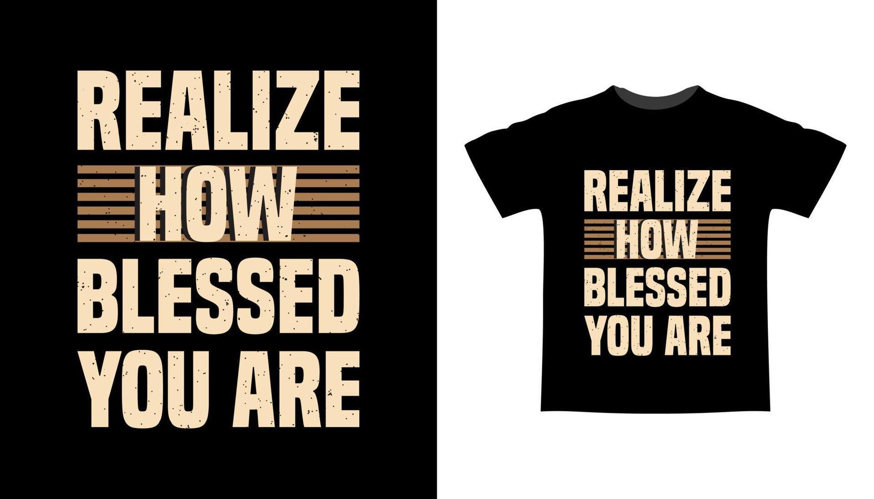 Realize how blessed you are typography t-shirt design 5558528 Vector ...