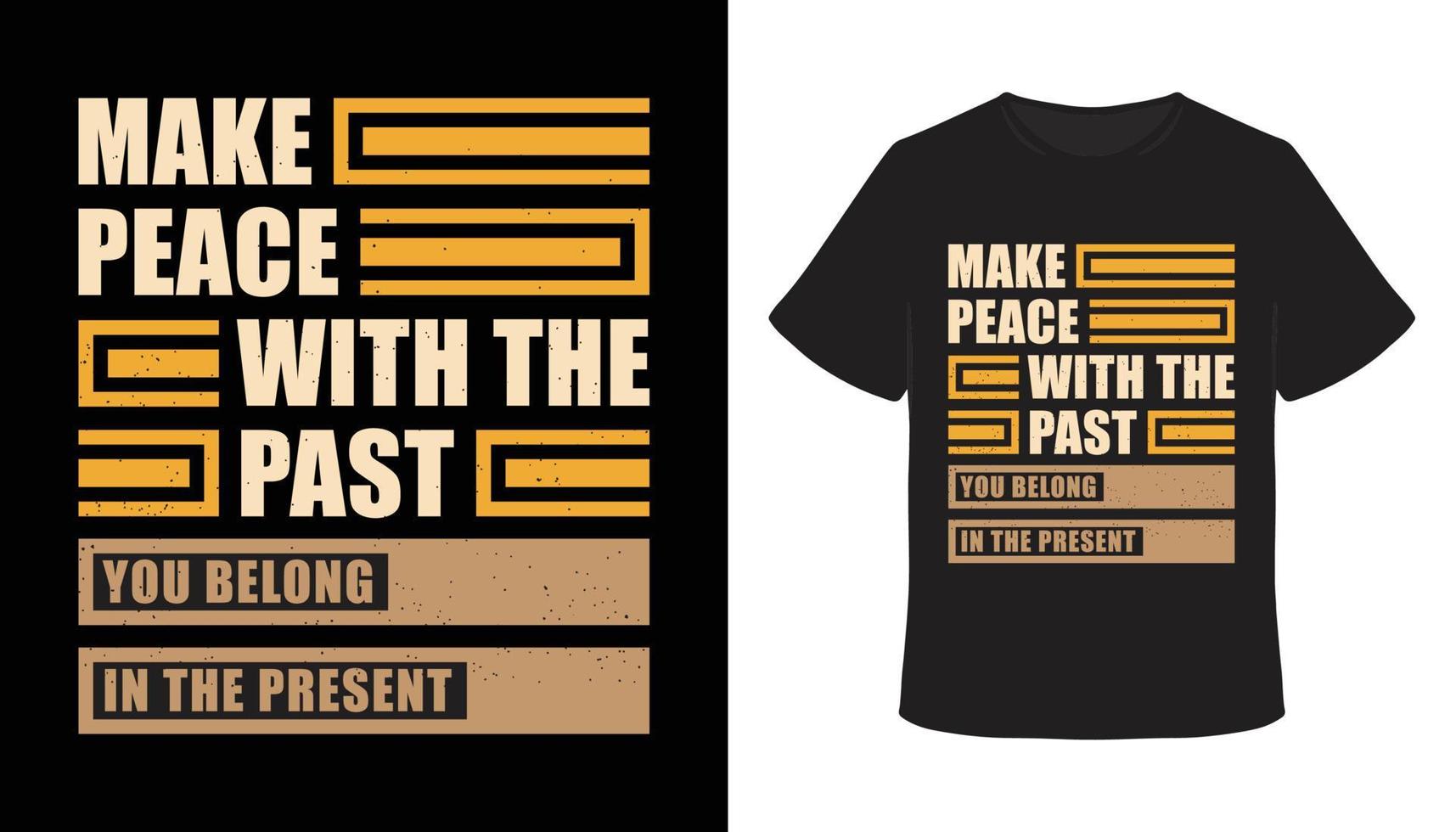 Make peace with the past typography t-shirt design vector