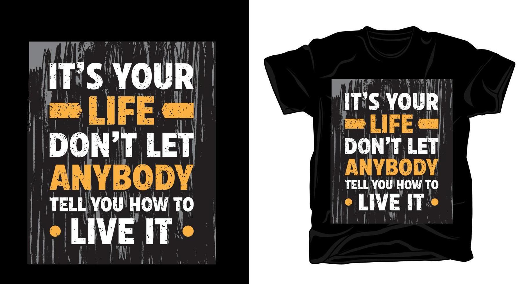 es tu vida no dejes que nadie te diga cómo vivirla diseño de camiseta vector