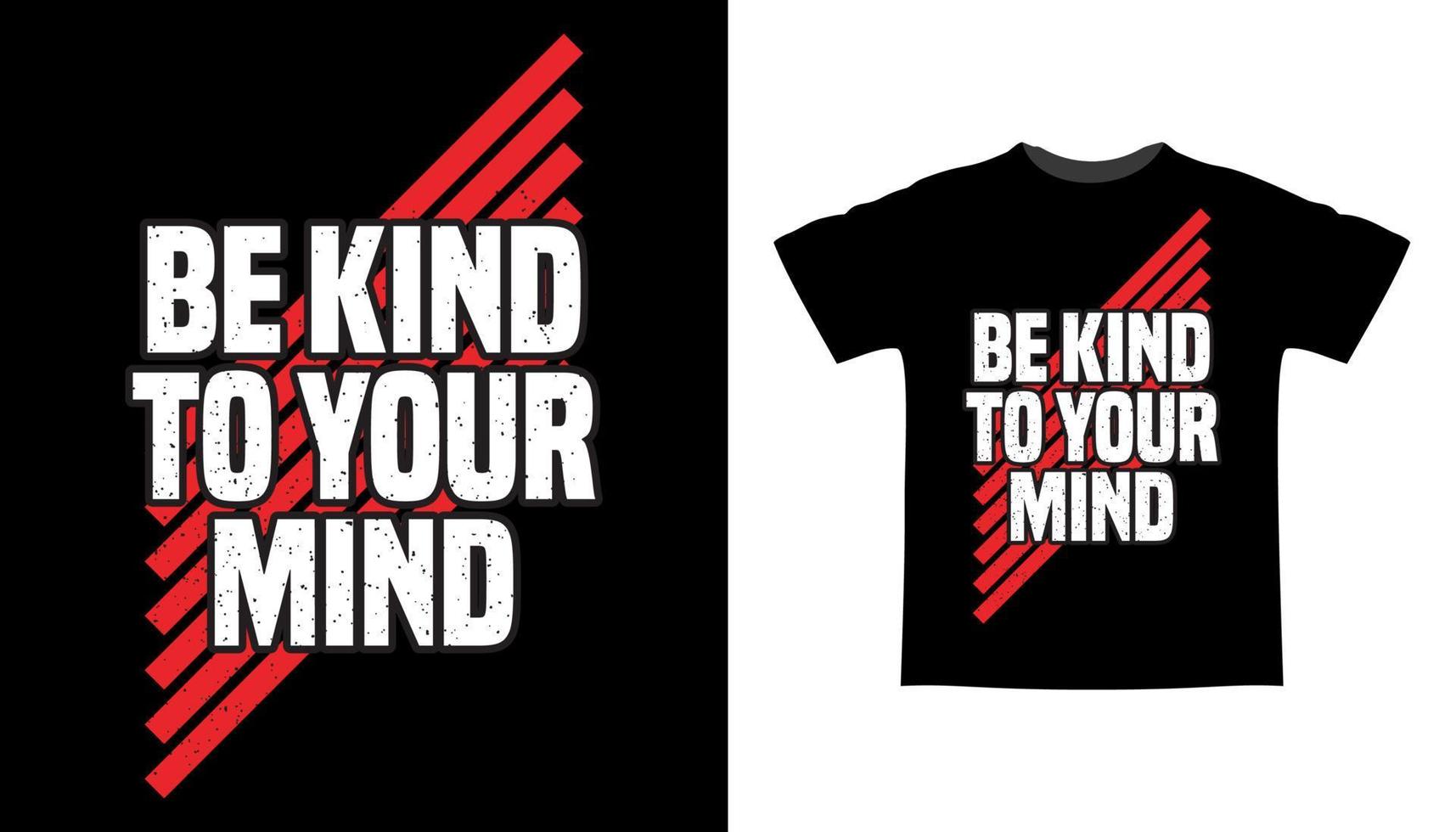 Be kind to your mind typography  t-shirt design vector