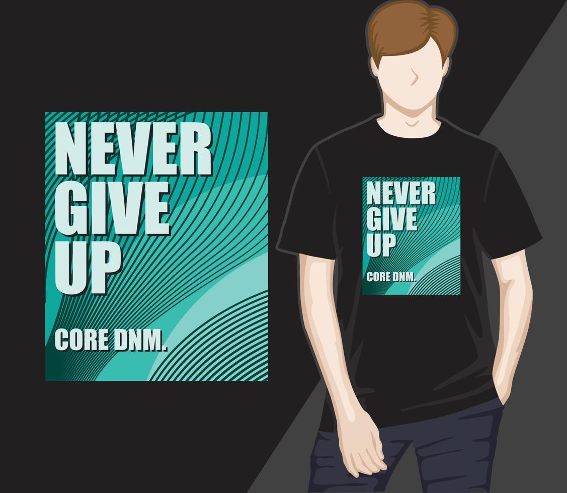 Never give up typography t-shirt design vector