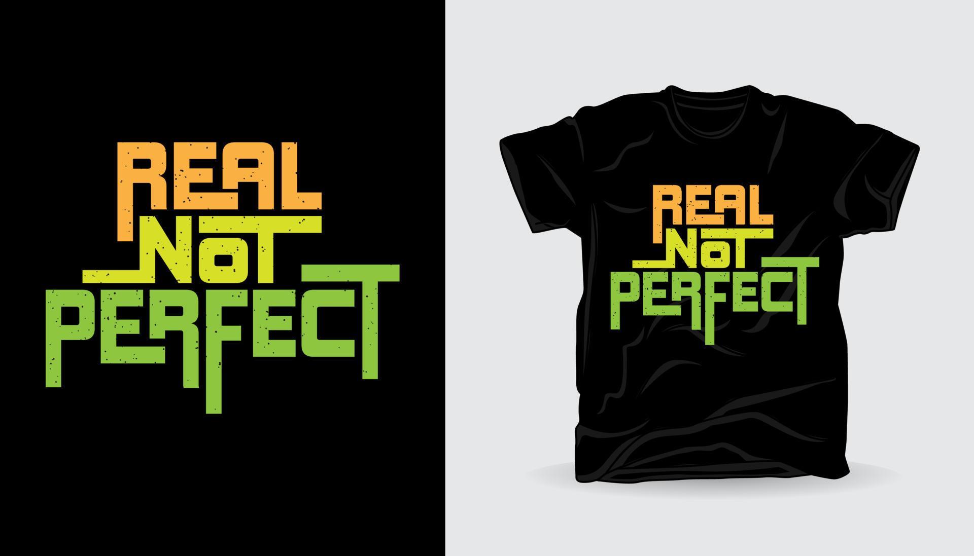 Real not perfect modern typography t-shirt print design 5558675 Vector