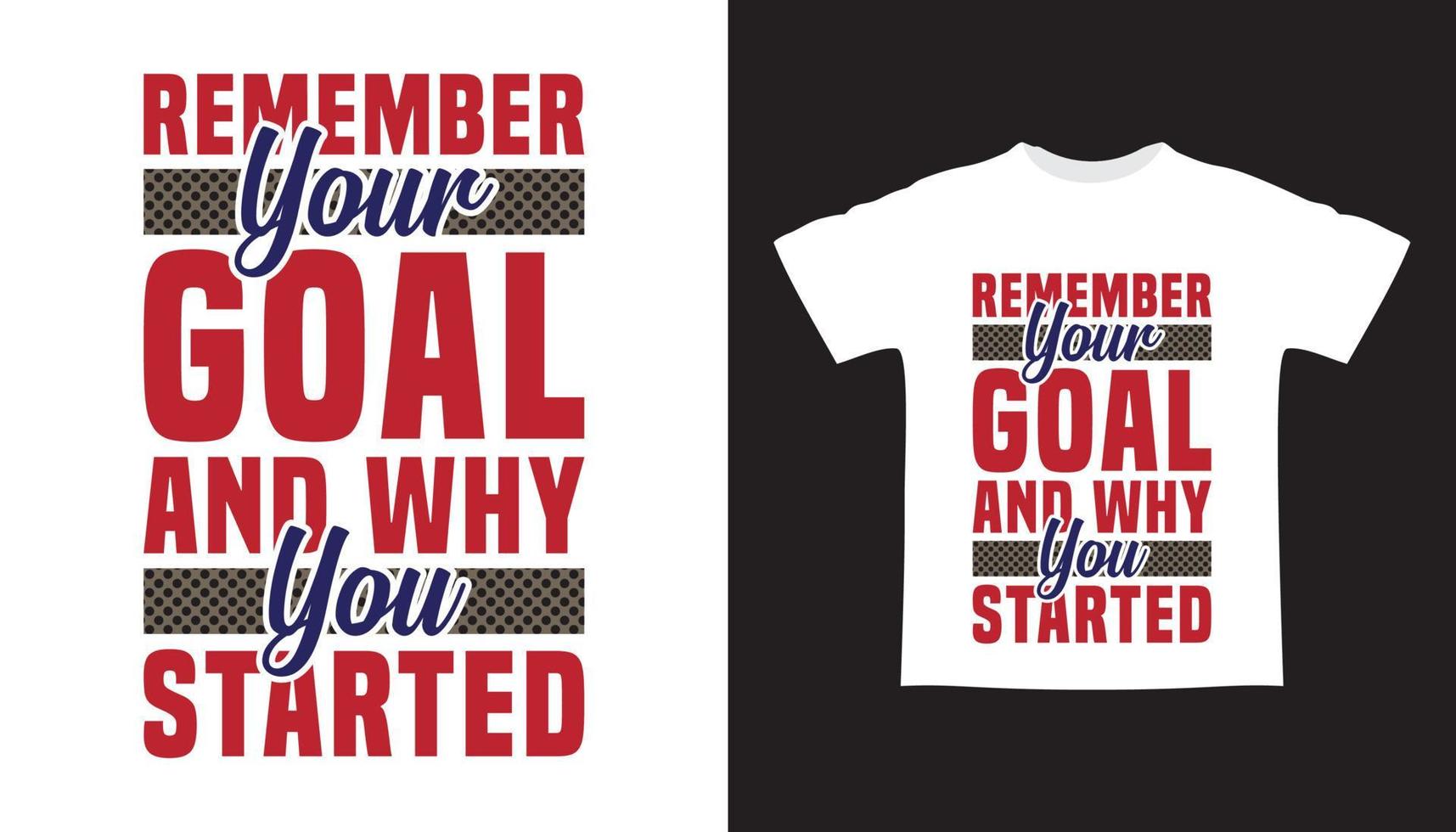 Remember your goal and why you started typography t-shirt design vector
