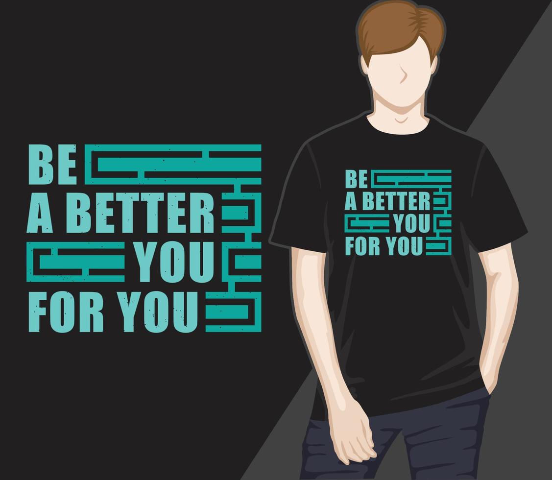 Be a better you for you modern typography t-shirt design vector