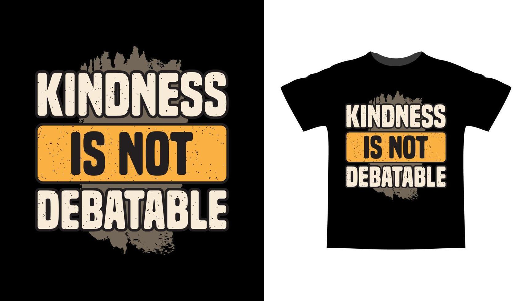 la amabilidad no es un diseño de camiseta de tipografía discutible vector