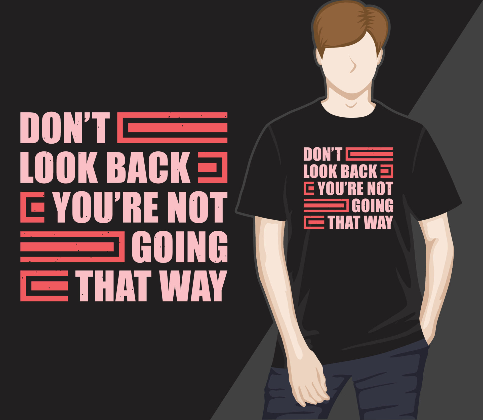 Don T Look Back You Re Not Going That Way Modern Typography T Shirt Don T Look Back You Re Not Going That Way Modern Typography T Shirt
