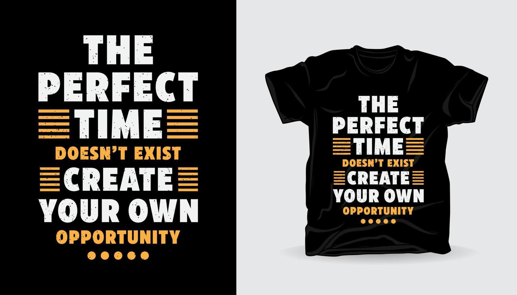 el momento perfecto no existe crea tu propia oportunidad tipografía diseño de camiseta vector