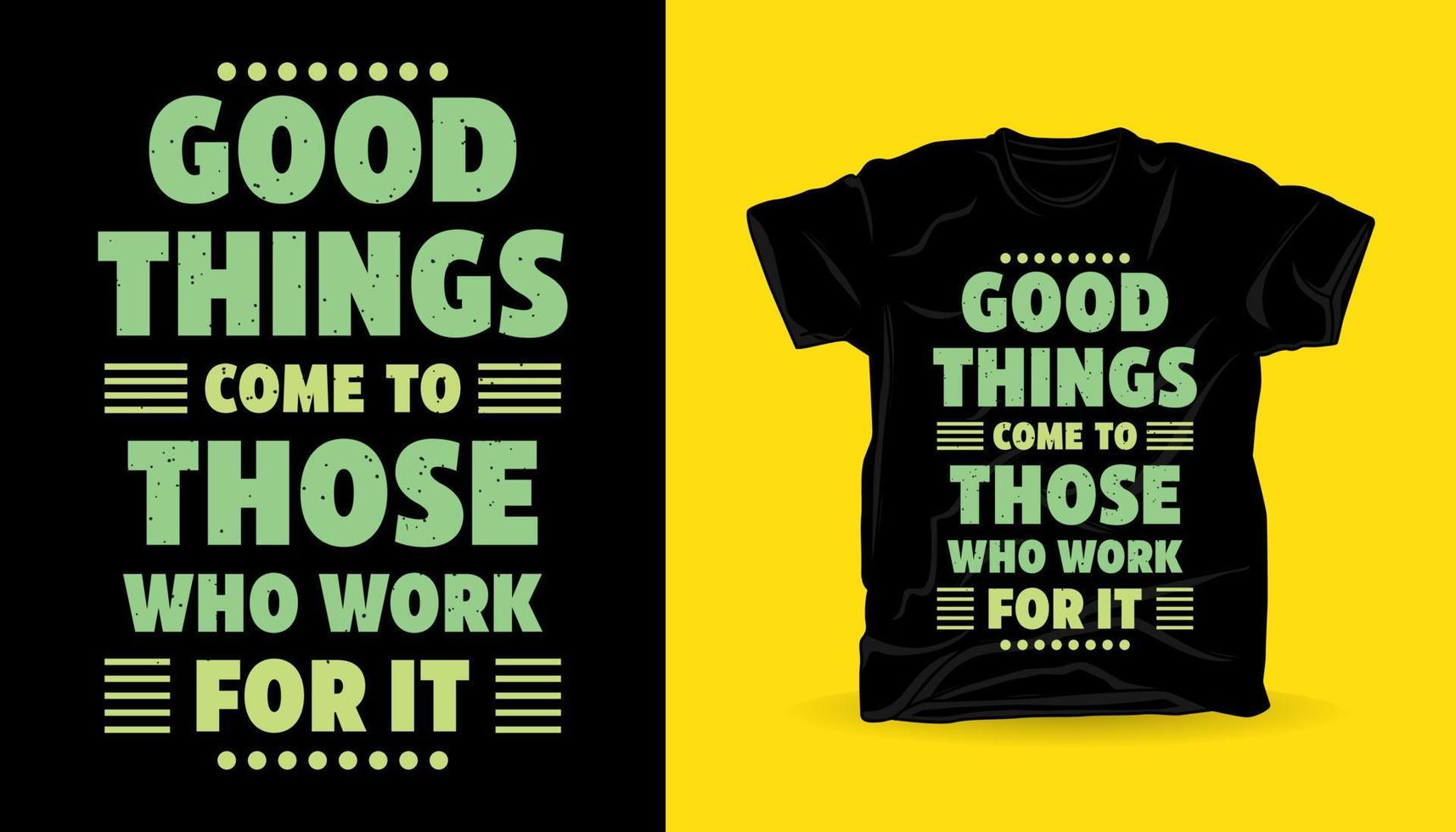 las cosas buenas vienen para aquellos que trabajan para ello tipografía diseño de impresión de camisetas vector